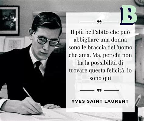 frasi amore yves saint laurent|Yves Saint Laurent frasi su moda, eleganza e stile .